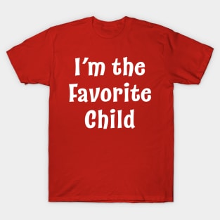 I'm the Favorite Child T-Shirt